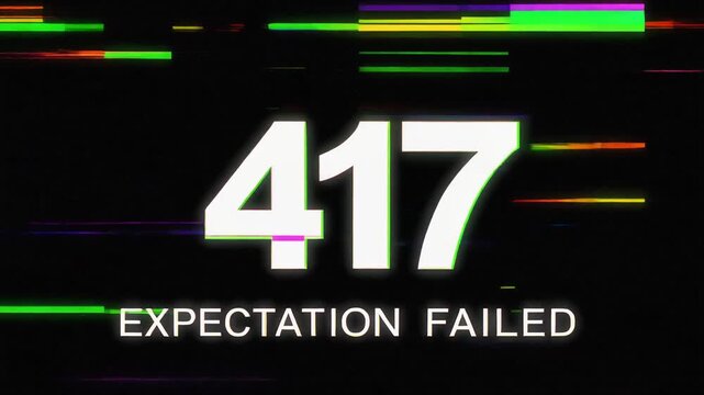 Glitch distortion digital display showing 417 Expectation Failed HTTP status code with corrupted signal style network failure screen