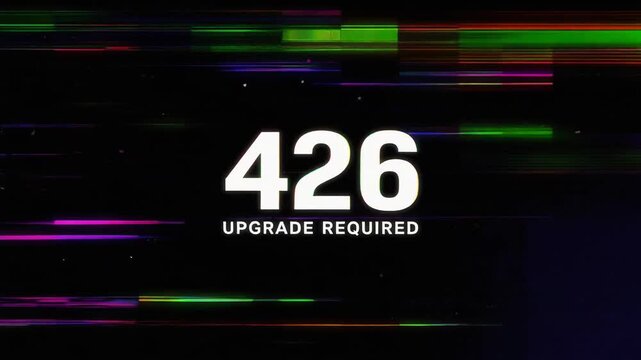 Glitch distorted digital display showing 426 Upgrade Required HTTP status code warning across vibrant cyber error background
