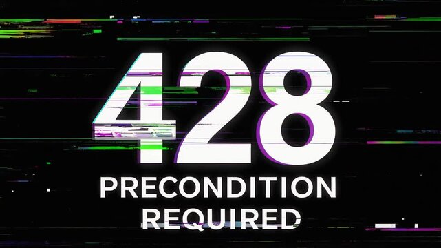 Glitch styled digital screen presenting 428 Precondition Required HTTP status code warning across vibrant cyber error background