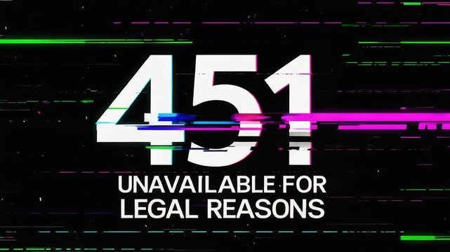 Glitch styled cyber error display showing 451 Unavailable For Legal Reasons HTTP status code warning on distorted digital background