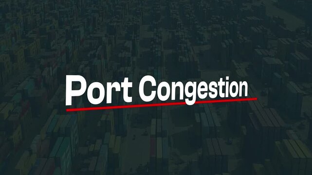 Port Congestion Text Over Shipping Yard Background