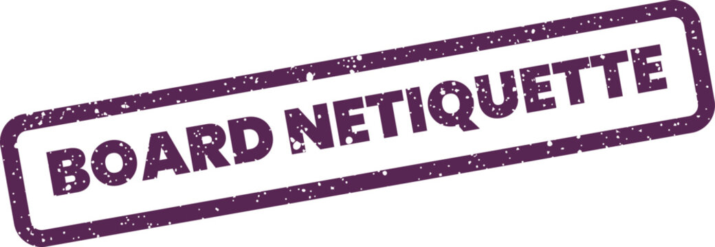 Stamp impression showing BOARD NETIQUETTE text, denoting proper online behavior and digital communication guidelines