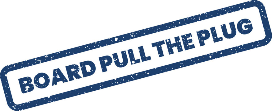 Vector graphic of a distressed rubber stamp featuring Board Pull The Plug an idiom for ending a project
