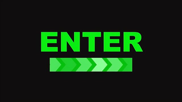 Green enter sign with a scrolling arrow progress bar indicating loading or access in a digital interface