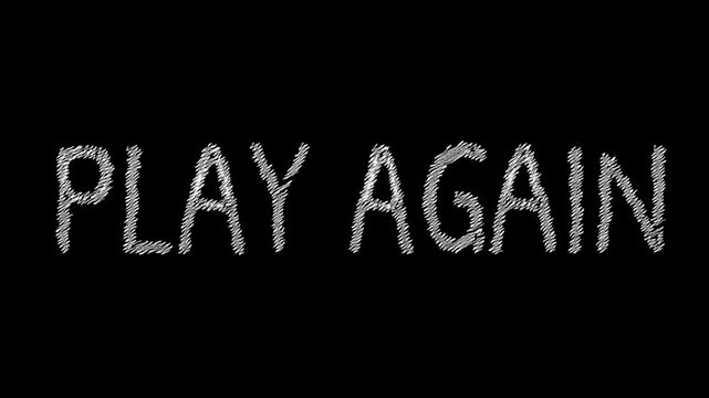 Chalkboard message: A simple chalkboard-style message reads PLAY AGAIN, offering a sense of renewal and opportunity.