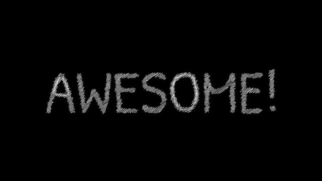 Awesome Chalk Message: A straightforward AWESOME! scrawled in chalk, standing out boldly against a dark backdrop, perfect for conveying excitement, positivity, and a sense of wonder.