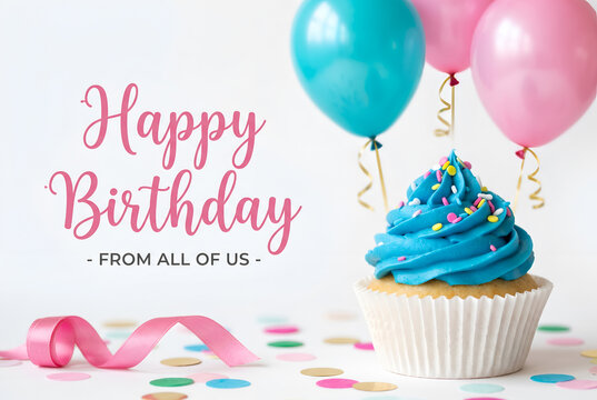 Happy birthday cupcake with blue frosting balloons and pink ribbon on white background with confetti and text from all of us