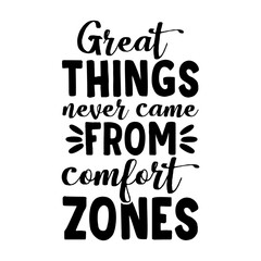 Fototapeta premium Great Things Never Came From Comfort Zones