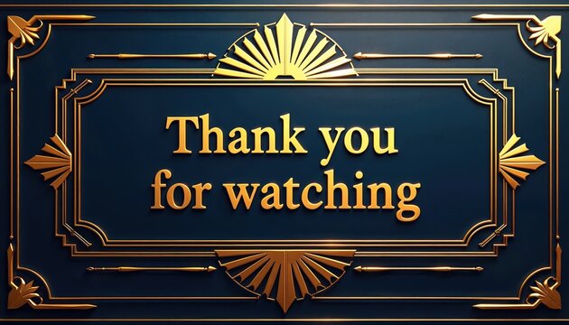 Elegant art deco gold frame on dark blue background. Thank you for watching text displayed in ornate capital letters. Perfect for video ending or presentation.