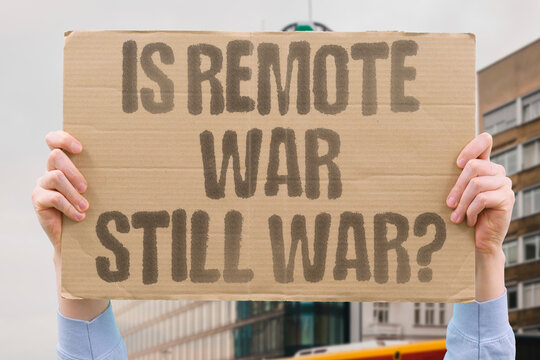 "Is Remote War Still War?" Research examines whether remote warfare carries equivalent moral weight to direct combat. WAR. REMOTE. DEATH. REAL. MODERN.