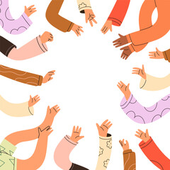 Obraz premium Hands greeting hi, square background in frame. Diverse people arms raised up, stretching for welcoming, waving gesture, card design for team, community, union togetherness. Flat vector illustration