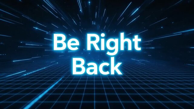 Be Right Back text in futuristic blue digital grid tunnel