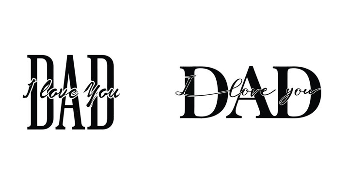 I Love You Dad Lettering Design Set with Elegant Script and Bold Sans Serif Typography for Father's Day
