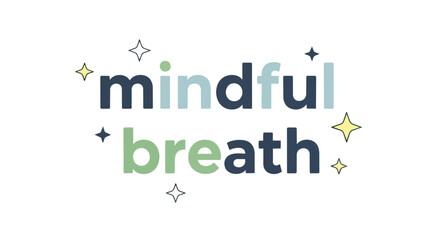 Fototapeta premium Mindful Breath Typography with Sparkle Icons Vector Illustration for Mental Wellness and Meditation