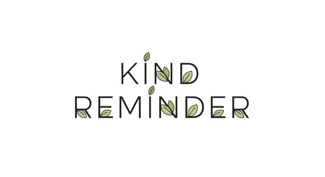 Kind Reminder Typography with Green Leaves Minimalist Vector Design for Inspirational and Eco Friendly Conceptual Illustration