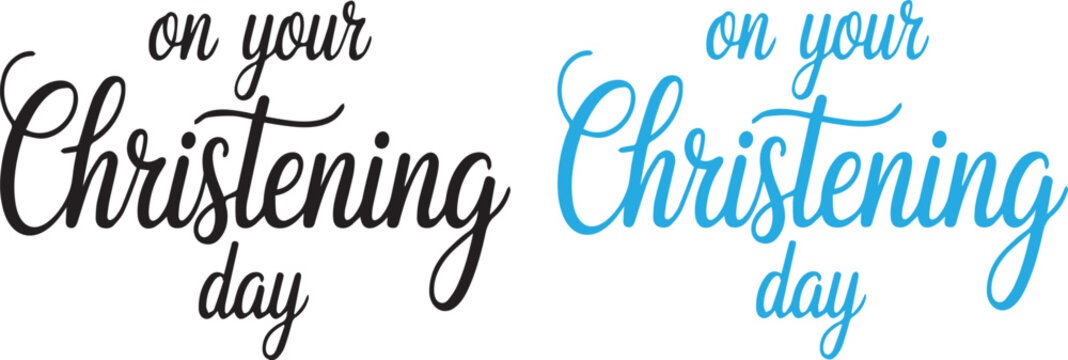 On your christening day lettering vector illustration elegant script typography black and blue variations religious celebration design isolated template for greeting card invitation and print