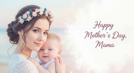 Fototapeta premium Happy Mother's Day Mama greeting card, beautiful woman with flower crown holding baby, soft pastel maternal portrait with text on beach background
