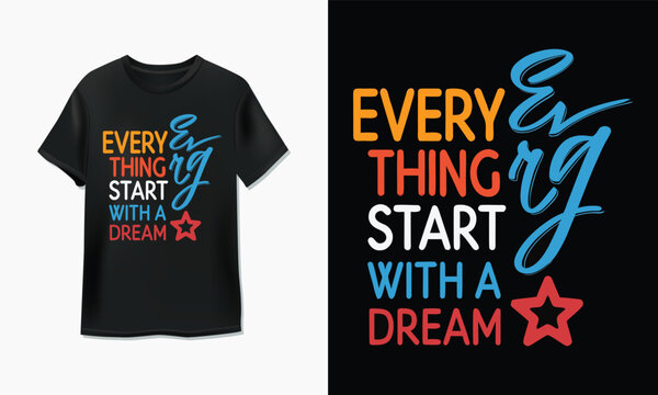 Everything start with a dream colorful typography graphic design printed on a black t-shirt mockup