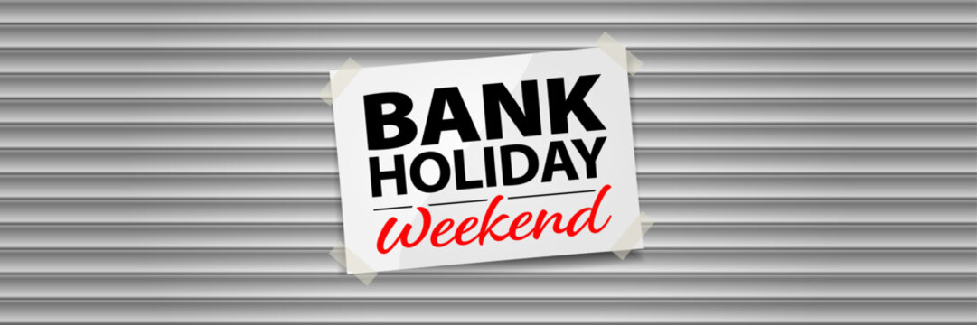 Bank Holiday Weekend announcement on roller shutter