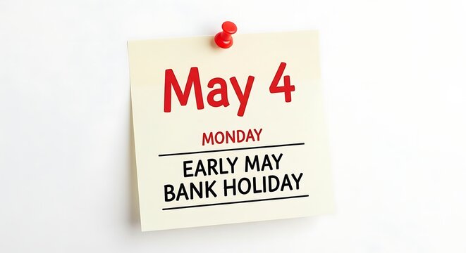 Reminder for the early May bank holiday on Monday, May fourth