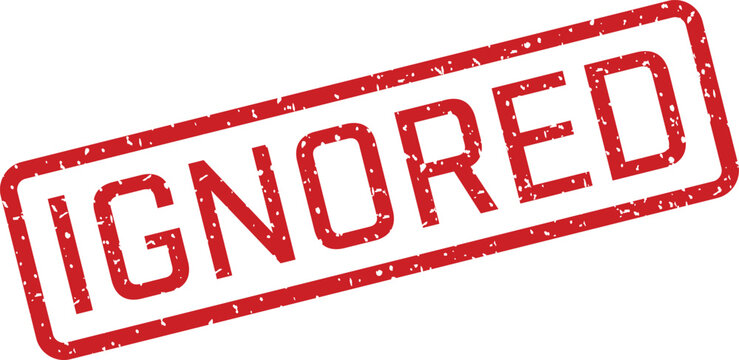 Red 'ignored' stamp a symbol of rejection and disregard