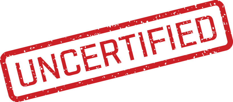 Red 'uncertified' stamp on white background a symbol of non approval