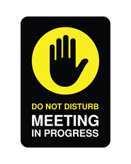 Obraz premium Do Not Disturb Meeting in Progress Sign with Yellow Stop Hand Icon, Office Door Privacy Notice, Conference Room Signage, Workplace Quiet Zone Warning for Focus and Productivity