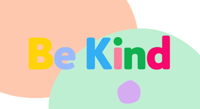 Be Kind Colorful Text Message - Positive Message