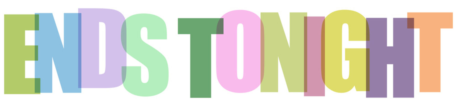 Ends tonight colorful 3d lettering with shadow effect on checkered background.