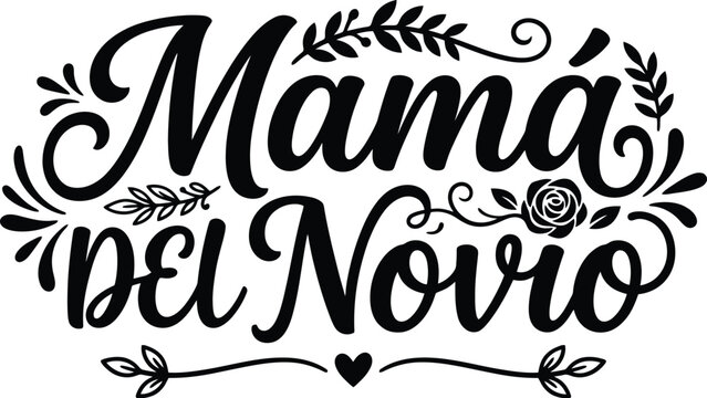 Mama del Novio Spanish wedding calligraphy, elegant mother of the groom script vector, floral botanical lettering for bridal party gifts