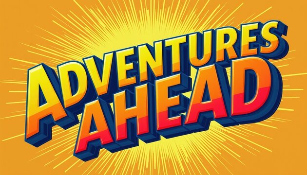 Retro comic book title text reads Adventures Ahead. Bold 3D font with gradient colors and comic shadow effect. Exciting graphic design for action or exploration themes.