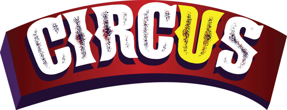 Circus word text in bold font with distressed texture and bright colors on red and black background arched shape vintage style for entertainment show carnival event.