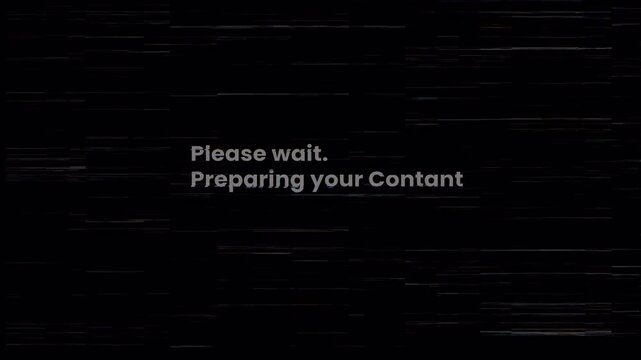 Please wait preparing your content, Glitchy Loading Screen with Preparing Content Message. 4k