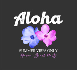 Decorative aloha slogan with colorful hibiscus flowers, vector for fashion, card, poster designs, summer and paradise concept, beach and tropical flowers © springsky