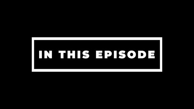 In This Episode Animation &ndash; Minimal White Frame Title Card on Black Background