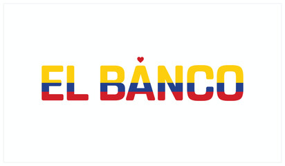 Fototapeta premium I love El Banco, Typographic design of I love El Banco on a white background, Flag typography of El Banco with heart, Vector design of El Banco City of Colombia, I love Colombia