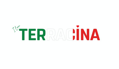 Fototapeta premium I love Terracina, Typographic design of I love Terracina on a white background, Flag typography of Terracina with heart, Vector design of Terracina City of Italy, I love Italy