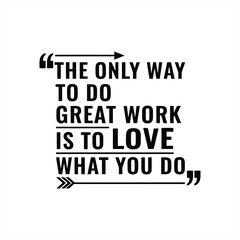 Obraz premium Inspirational quote about loving what you do for great work results