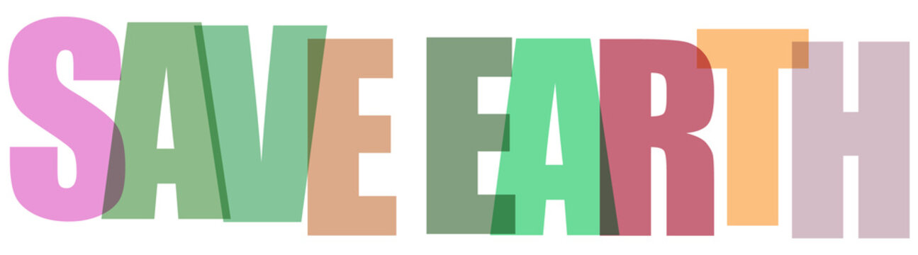 Text art message Save Earth composed of colorful layered letters isolated on transparent background
