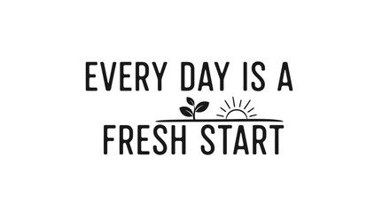 Obraz premium Every Day is a Fresh Start - Motivational Quotes with Sunrise Icon