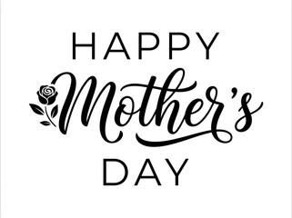 Fototapeta premium Happy Mother's Day Calligraphy Lettering with Rose Icon, Minimalist Black and White Typography Design for Greeting Cards