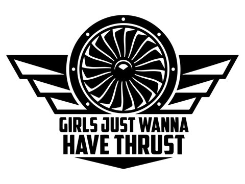 Girls Just Wanna Have Thrust" Funny Female Pilot Aviation Typography Vector with Jet Engine and Wings