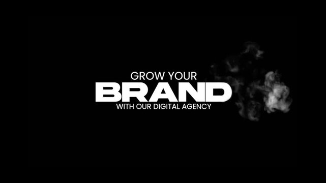 Smoke Text Reveal grow your brand