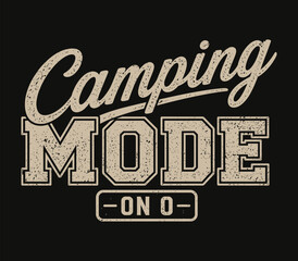 Obraz premium Camping Mode On Typography Vintage Quote Design for Outdoor Adventure Lifestyle