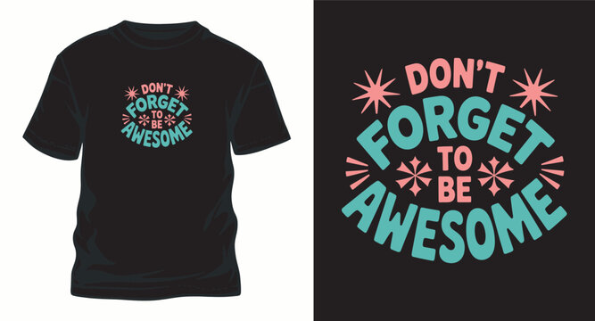 dont forget to be awesome