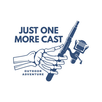 Fishing illustration with hands holding rod just one more cast slogan vintage angler design for t shirt print sticker outdoor adventure isolated background