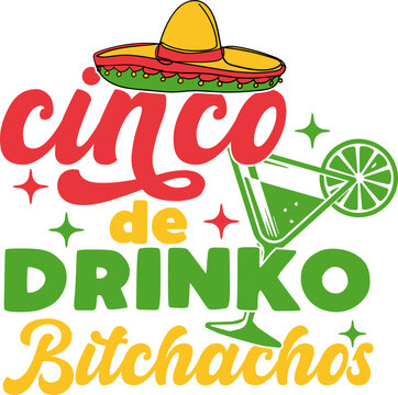 Cinco De Drinko Bitches Funny Cinco De Mayo T Shirt Design with Sombrero Margarita Mexican Party Typography