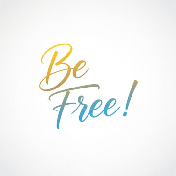 Be Free! Inspirational Calligraphy with Gradient Colors on White Background