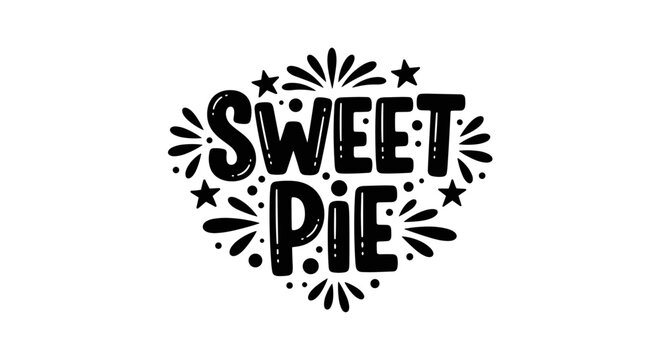 Sweet Pie. lettering and all elements in black. Vector style. White background. Pure white background. Perfect isolation and visual consistency. Bold