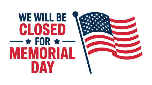 Memorial Day closure sign with American flag  business hours notification